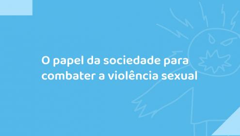 #PodeSerAbuso – Assista a Live e saiba mais sobre o papel da sociedade no combate à violência sexual infantil