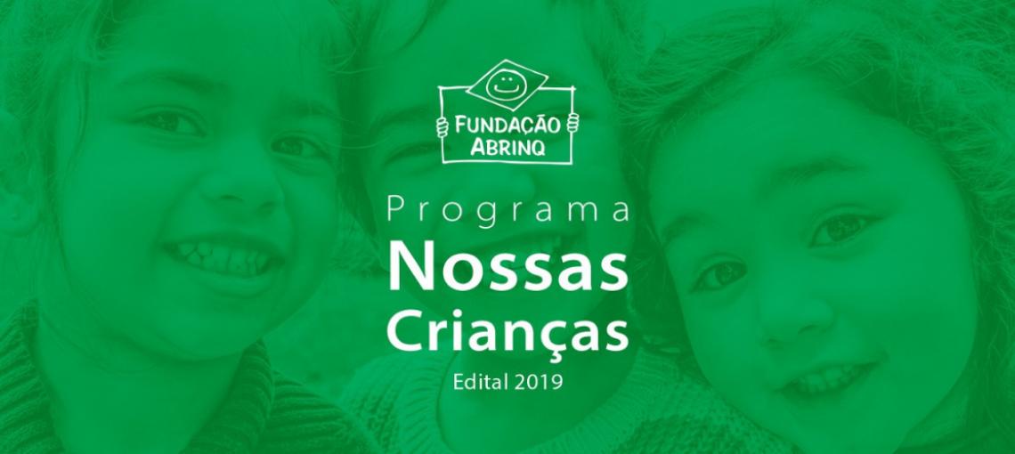 Programa Nossas Crianças encerra inscrições no edital 2019 e inicia processo de análise dos projetos inscritos