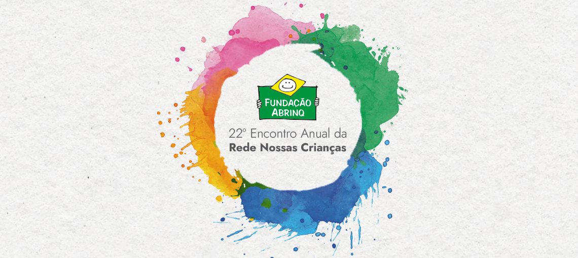 Fundação Abrinq realiza evento exclusivo para organizações integrantes da Rede Nossas Crianças